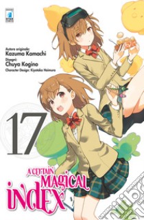 A Certain magical index. Vol. 17 libro di Kazuma Kamachi