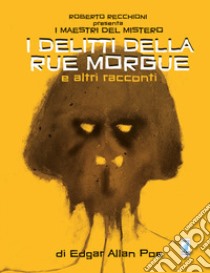 Roberto Recchioni presenta: I maestri del mistero. I delitti della Rue Morgue e altri racconti da Edgar Allan Poe libro di Monteleone Michele; Oscar; Paliaga Jacopo