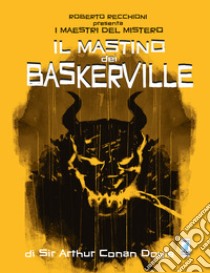 Roberto Recchioni presenta: I maestri del mistero. Il mastino dei Baskerville da Arthur Conan Doyle libro di Gualtieri Giulio Antonio; Rossi Edrighi Federico