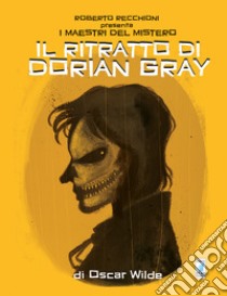 Roberto Recchioni presenta: I maestri del mistero. Il ritratto di Dorian Gray da Oscar Wilde libro di Masi Giovanni; Ignazzi Marianna