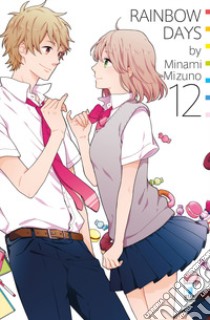 Rainbow days. Vol. 12 libro di Minami Mizuno