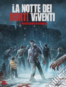 La notte dei morti viventi. Vol. 3: Piccoli segreti di famiglia libro di Istin Jean-Luc; Bonetti Elia