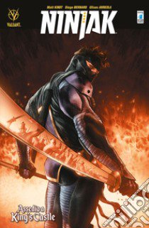 Ninjak. Vol. 4: Assedio a King's Castle libro di Kindt Matt; Bernard Diego; Arreola Ulises