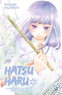 Hatsu Haru. La primavera del mio primo amore. Vol. 8 libro di Fujisawa Shizuki