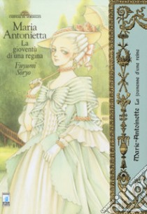 Maria Antonietta. La gioventù dì una regina libro di Soryo Fuyumi