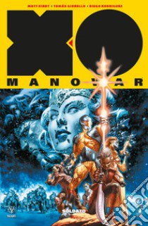 X-0 Manowar. Nuova serie. Vol. 1: Soldato libro di Kindt Matt; Loletti L. (cur.)