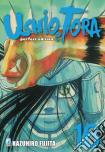 Ushio e Tora. Perfect edition. Vol. 16 libro di Fujita Kazuhiro