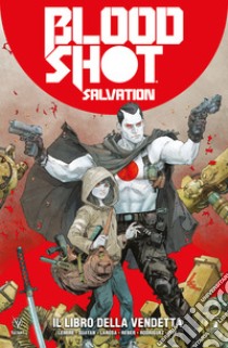 Bloodshot salvation. Vol. 1: Il libro della vendetta libro di Lemire Jeff