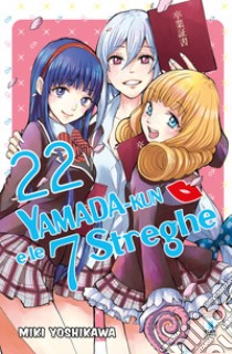 Yamada-Kun e le 7 streghe. Vol. 22 libro di Yoshikawa Miki