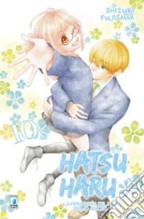 Hatsu Haru. La primavera del mio primo amore. Vol. 10 libro di Fujisawa Shizuki