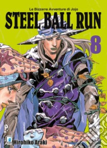 Steel ball run. Le bizzarre avventure di Jojo. Vol. 8 libro di Araki Hirohiko