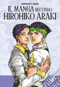 Il manga secondo Hirohiko Araki libro di Araki Hirohiko