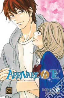 Arrivare a te. Vol. 29 libro di Shiina Karuho