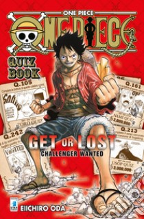 One piece. Quiz book. Get or lost. Challenger wanted. Ediz. illustrata libro di Oda Eiichiro