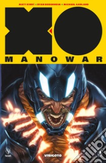 X-O Manowar. Nuova serie. Vol. 4: Visigoto libro di Kindt Matt