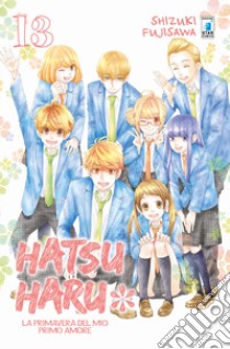 Hatsu Haru. La primavera del mio primo amore. Vol. 13 libro di Fujisawa Shizuki