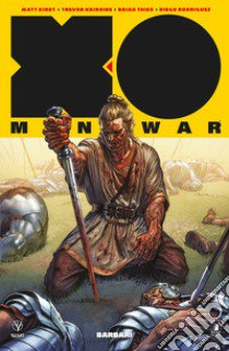 X-O Manowar. Nuova serie. Vol. 5: Barbari libro di Kindt Matt