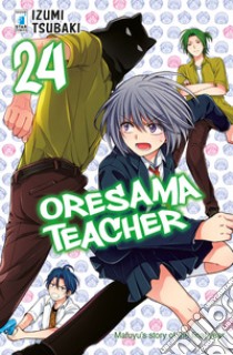 Oresama teacher. Vol. 24 libro di Tsubaki Izumi