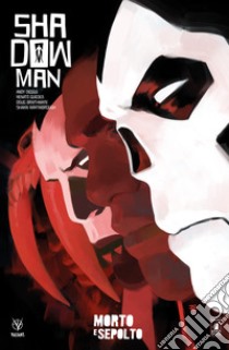 Shadowman. Nuova serie. Vol. 2: Morto e sepolto libro di Diggle Andy