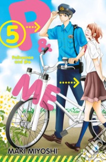 P&me. Policeman and me. Vol. 5 libro di Miyoshi Maki