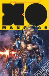 X-O Manowar. Nuova serie. Vol. 6: Agente libro di Kindt Matt