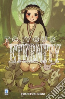 To your eternity. Vol. 2 libro di Oima Yoshitoki