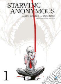 Starving anonymous. Vol. 1 libro di Mizutani Kengo; Kuraishi Yu