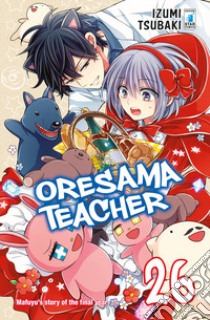 Oresama teacher. Vol. 26 libro di Tsubaki Izumi