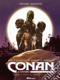 Conan il cimmero. Vol. 6: Ombre di ferro al chiaro di luna libro di Howard Robert Ervin; Augustin Virginie