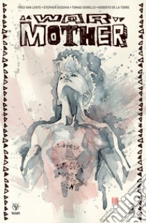 War mother libro di Van Lente Fred; Giorello Tomas; Segovia Stephen