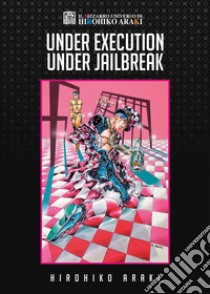 Under execution under jailbreak libro di Araki Hirohiko