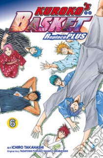 Kuroko's basket. Replace plus. Vol. 6 libro di Fujimaki Tadatoshi; Hirabayashi Sawako