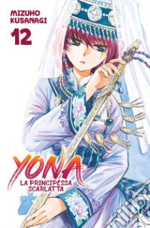 Yona la principessa scarlatta. Vol. 12 libro di Kusanagi Mizuho