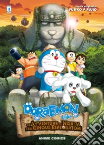 Le avventure di Nobita e dei cinque esploratori. Doraemon il film libro di Fujio Fujiko F.