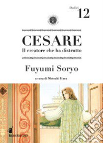 Cesare. Il creatore che ha distrutto. Vol. 12 libro di Soryo Fuyumi; Hara M. (cur.)