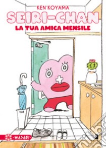 Seiri-chan. La tua amica mensile libro di Koyama Ken