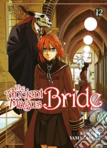 The ancient magus bride. Vol. 12 libro di Yamazaki Kore