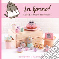 In forno! Il libro di ricette di Pusheen. Ediz. a colori libro di Ng Susanne