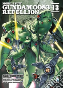 Rebellion. Mobile suit Gundam 0083. Vol. 13 libro di Natsumoto Masato; Yatate Hajime; Tomino Yoshiyuki