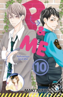 P&me. Policeman and me. Vol. 10 libro di Miyoshi Maki