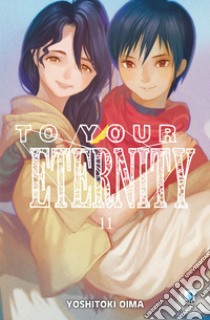 To your eternity. Vol. 11 libro di Oima Yoshitoki