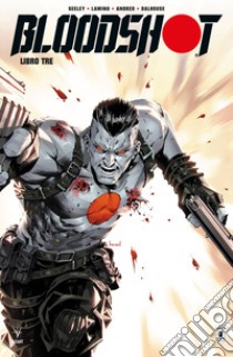 Bloodshot. Nuova serie. Vol. 3 libro di Seeley Tim