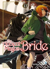 The ancient magus bride. Vol. 13 libro di Yamazaki Kore