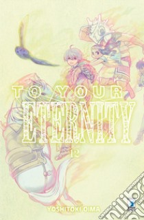 To your eternity. Vol. 12 libro di Oima Yoshitoki
