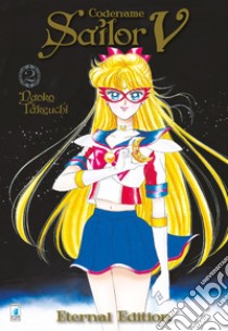 Codename Sailor V. Eternal edition. Vol. 2 libro di Takeuchi Naoko