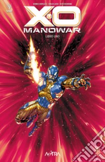 X-O Manowar. Vol. 1 libro di Hopeless Dennis; Laiso Emilio; Redmond Ruth