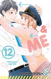 P&me. Policeman and me. Vol. 12 libro di Miyoshi Maki