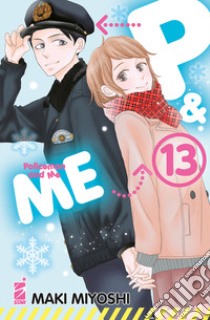 P&me. Policeman and me. Vol. 13 libro di Miyoshi Maki