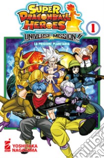 Universe mission!! Super dragon ball heroes. Vol. 1 libro di Nagayama Yoshitaka