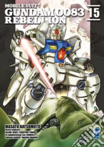 Rebellion. Mobile suit Gundam 0083. Vol. 15 libro di Natsumoto Masato; Yatate Hajime; Tomino Yoshiyuki